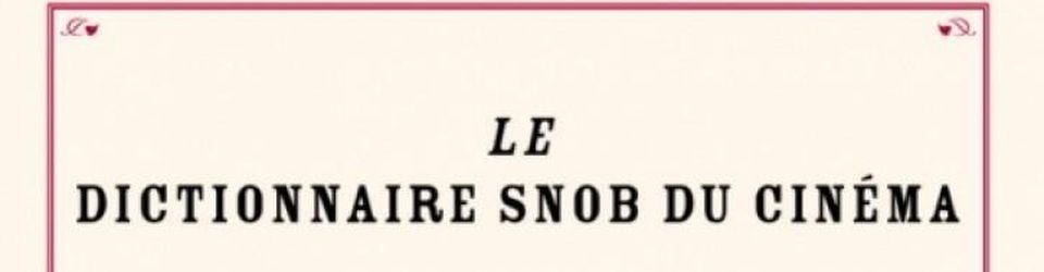 Cover Le dictionnaire snob du cinéma