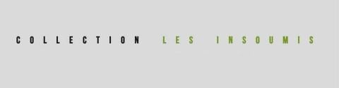 Collection « Les Insoumis » - Les Belles Lettres (2014 - 2016)