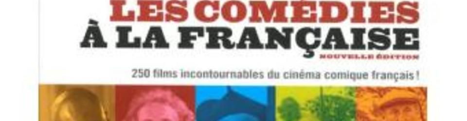 Cover Comédies à la française. 250 films incontournables du cinéma comique français