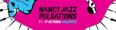 Festival Nancy Jazz Pulsations 2015