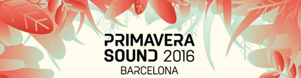 Cover Primavera Sound Festival 2016 // Live Report