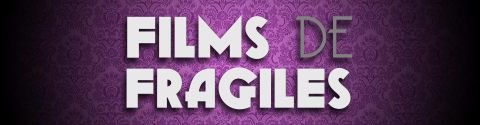 Films de FRAGILES