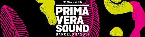 Primavera Sound Festival 2017 // Live Report
