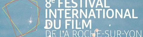 8e édition du Festival International du Film de La Roche-sur-Yon (Films vus)