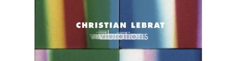 Christian Lebrat - Vibrations