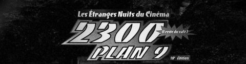 2300 Plan 9 / les étranges nuits du cinéma - Edition 2018