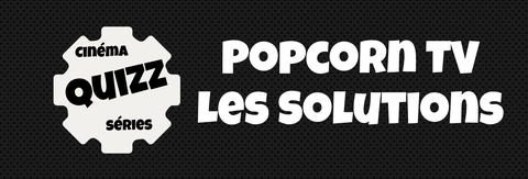 QUIZZ : Popcorn TV - Solutions -Toutes les séries à trouver dans le jeu !
