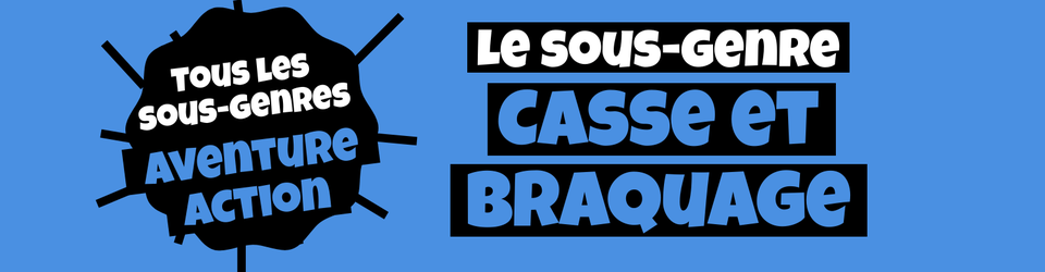 Cover Tous les sous-genres AVENTURE/ACTION : Casse/Braquage