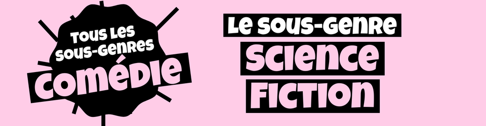 Cover Tous les sous-genres de la COMEDIE : Science fiction