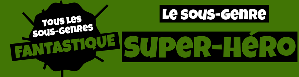 Cover Tous les sous-genres du FANTASTIQUE : Super héro