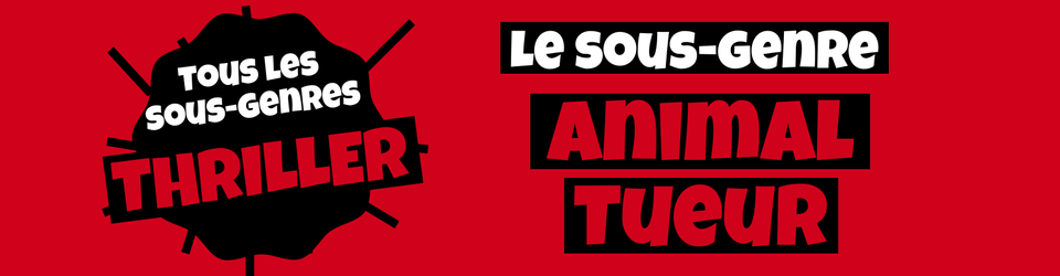 Cover Tous les sous-genres du THRILLER : Animal tueur