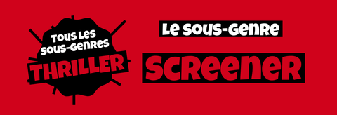 Tous les sous-genres du THRILLER : Screener