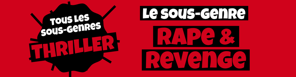 Cover Tous les sous-genres du THRILLER : Rape and revenge