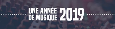 UNE ANNEÉ DE MUSIQUE / 2019