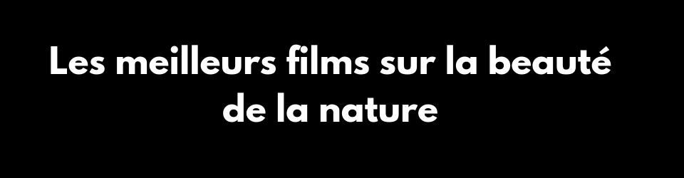 Cover Les meilleurs films sur la beauté de la nature