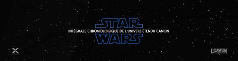 STAR WARS - Intégrale chronologique de l'univers étendu canon (Films)