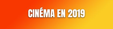 2019 - Cinéma
