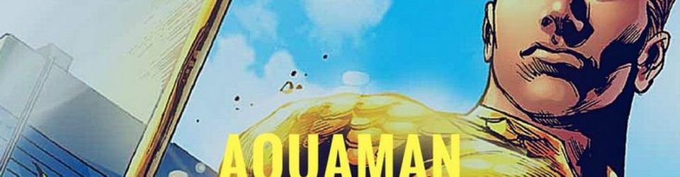 Cover Aquaman en France et chronologie