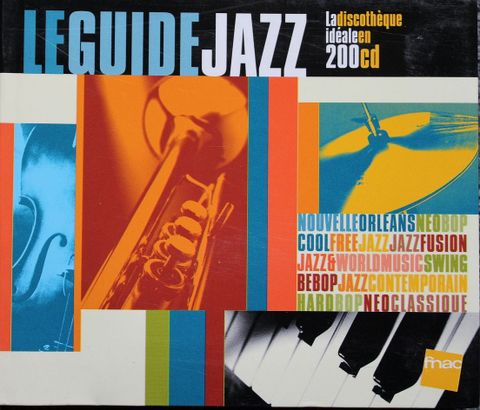 Le Guide Jazz : La discothèque idéale en 200 CD