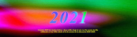 L'année 2021 (en toutes lettres : deux mille vingt et un). La 21e année du IIIe millénaire et du XXIe siècle et la 2e année de la décennie 2020-2029.