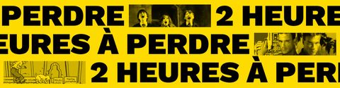 2 heures à perdre