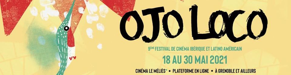 Cover Ojo Loco - 9ème édition du Festival de cinéma ibérique et latino américain (2021)