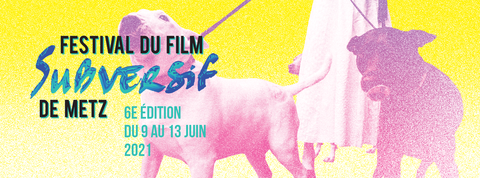 Festival du Film Subversif de Metz 6e édition