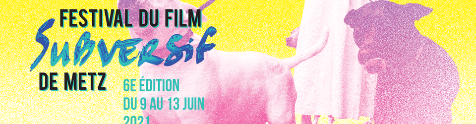 Cover Festival du Film Subversif de Metz 6e édition