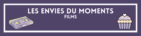 FILMS - LES ENVIES DU MOMENT