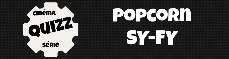 Cover QUIZZ : Popcorn SYFY - Solutions -Toutes les séries à trouver dans le jeu !