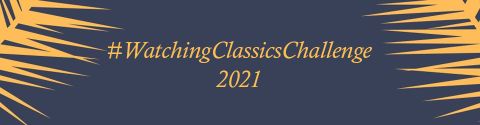 #WatchingClassicsChallenge2021