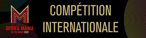 Séries Mania 2022 - Compétition Internationale