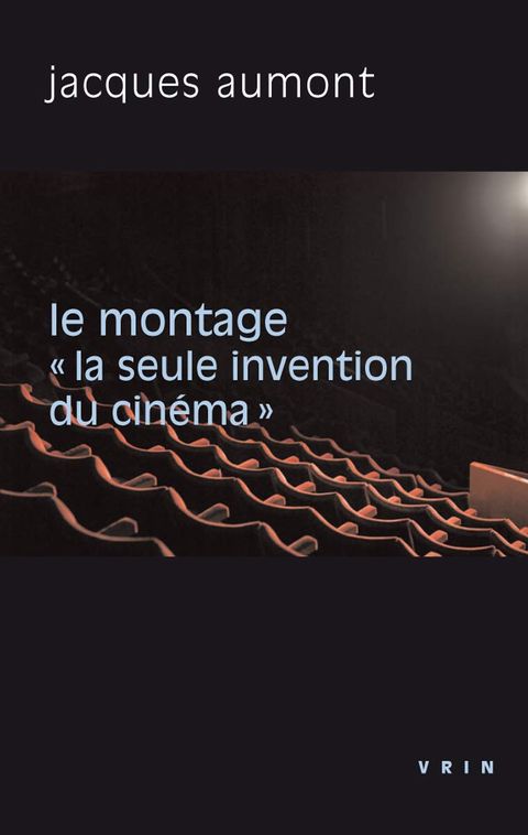 Films cité dans :"Montage "la seule invention du cinéma"" de Jacques Aumont
