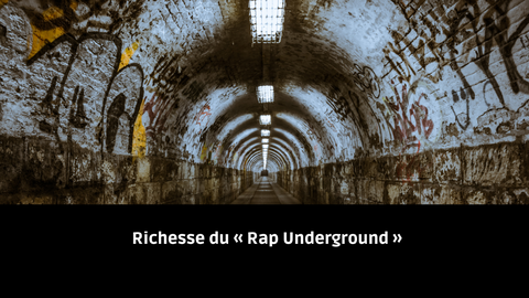 Richesse du Rap dit "Underground"