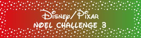 Disney/Pixar Noël challenge 3