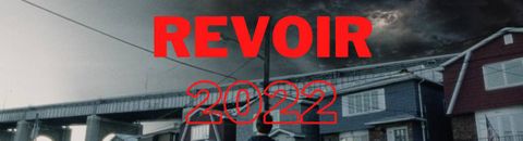 2022 : REVOIR