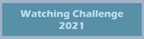 Watching Challenge 2021
