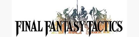 Final Fantasy Tactics avec Remakes