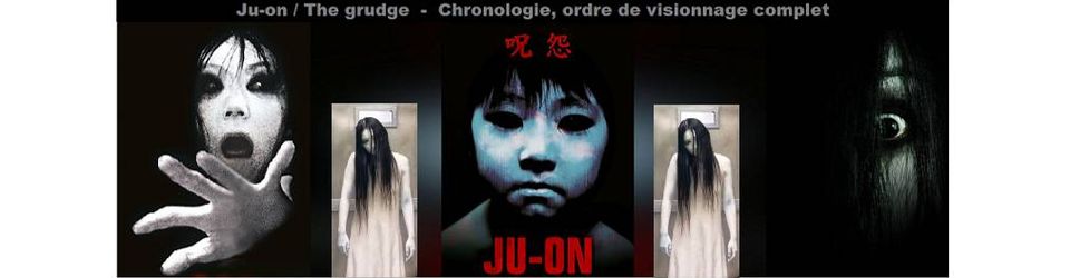 Cover Ju-on / The grudge - Chronologie, ordre de visionnage complet.