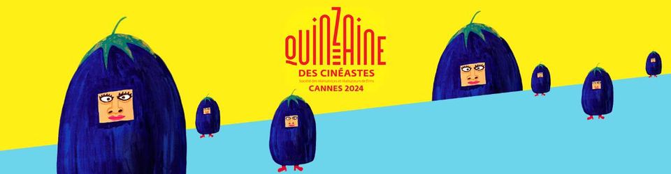 Cover Cannes 2024 : La Quinzaine des Cinéastes