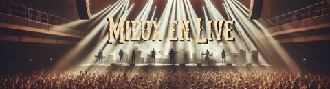 Mieux en Live