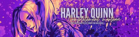 Harley Quinn : complètement marteau !