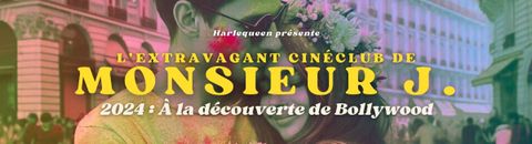 L'extravagant cinéclub de Monsieur J. - 2024 : à la découverte de Bollywood