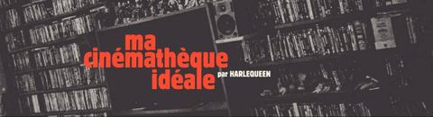 Ma cinémathèque idéale