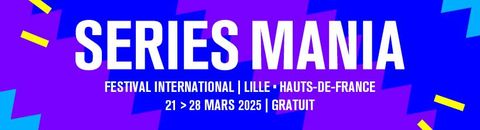 Séries Mania 2025 - La Compétition Officielle