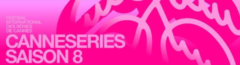 CANNESERIES 2025 - La compétition fiction