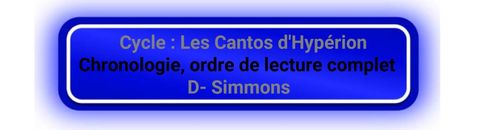 Les Cantos d'Hypérion (D- Simmons) Chronologie, ordre de lecture complet.