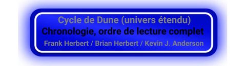 Cycle de Dune (univers étendu) - Chronologie, ordre de lecture complet